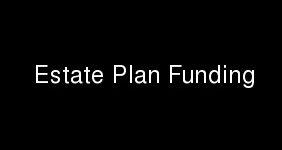 Estate Plan Funding